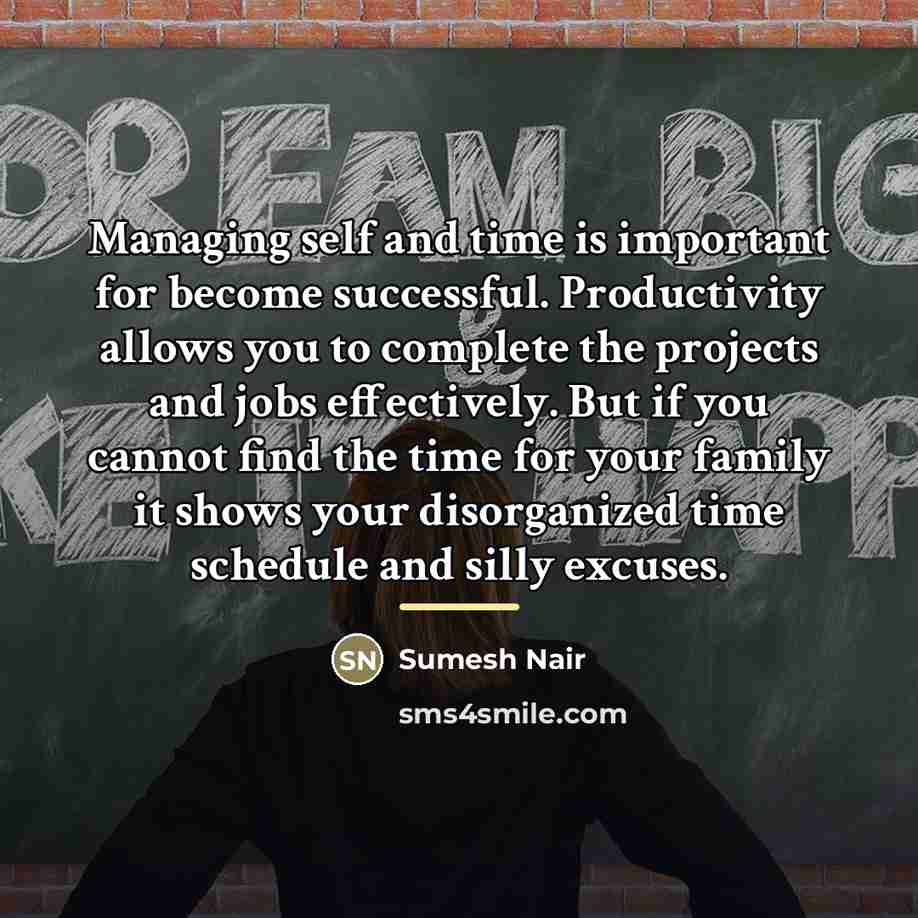 “Managing self and time is important for become successful. Productivity…” quote by Sumesh Nair