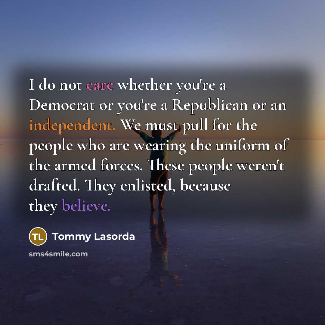 “I do not care whether you're a Democrat or you're…” quote by Tommy Lasorda