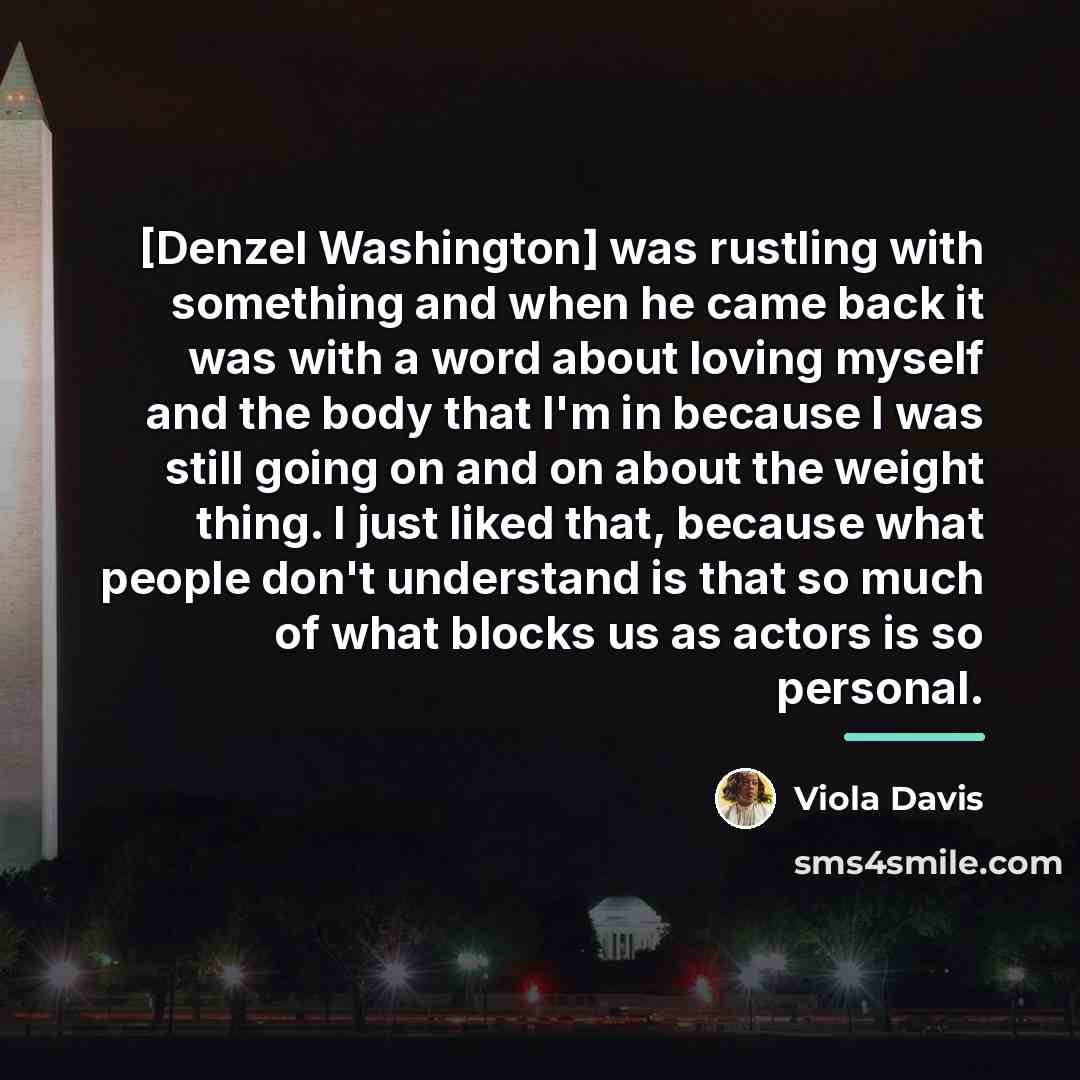 “[Denzel Washington] was rustling with something and when he came…” quote by Viola Davis
