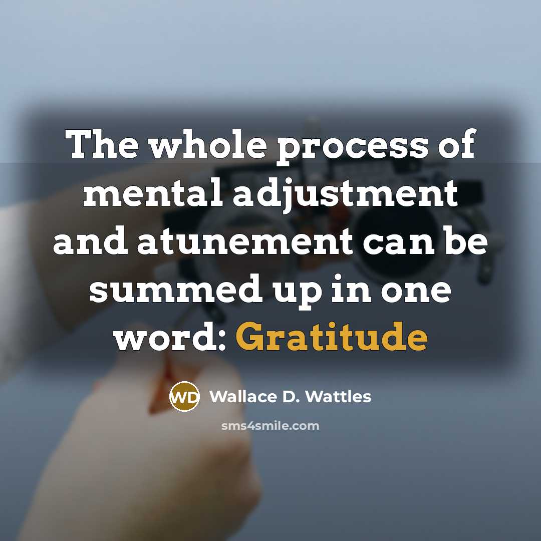 “The whole process of mental adjustment and atunement can be…” quote by Wallace D. Wattles