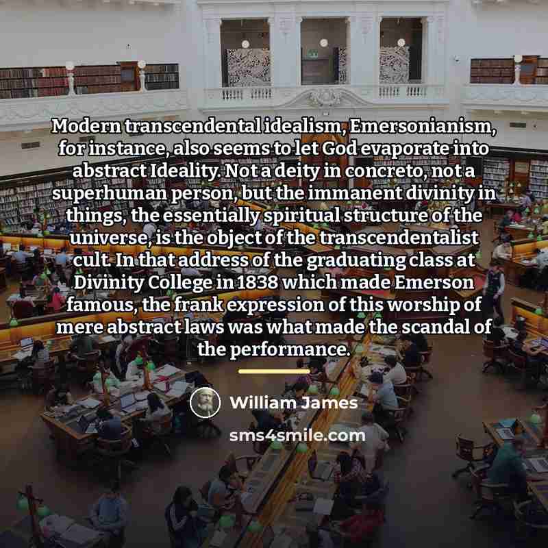 “Modern transcendental idealism, Emersonianism, for instance, also seems to let…” quote by William James