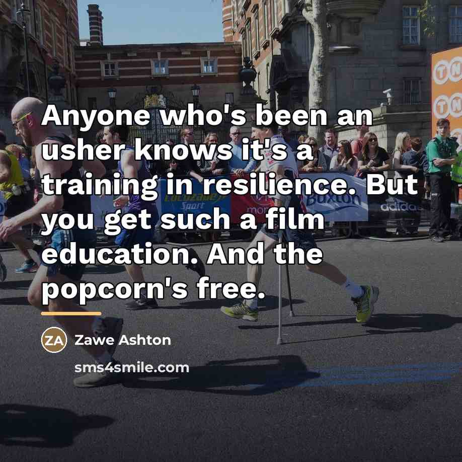 “Anyone who's been an usher knows it's a training in…” quote by Zawe Ashton