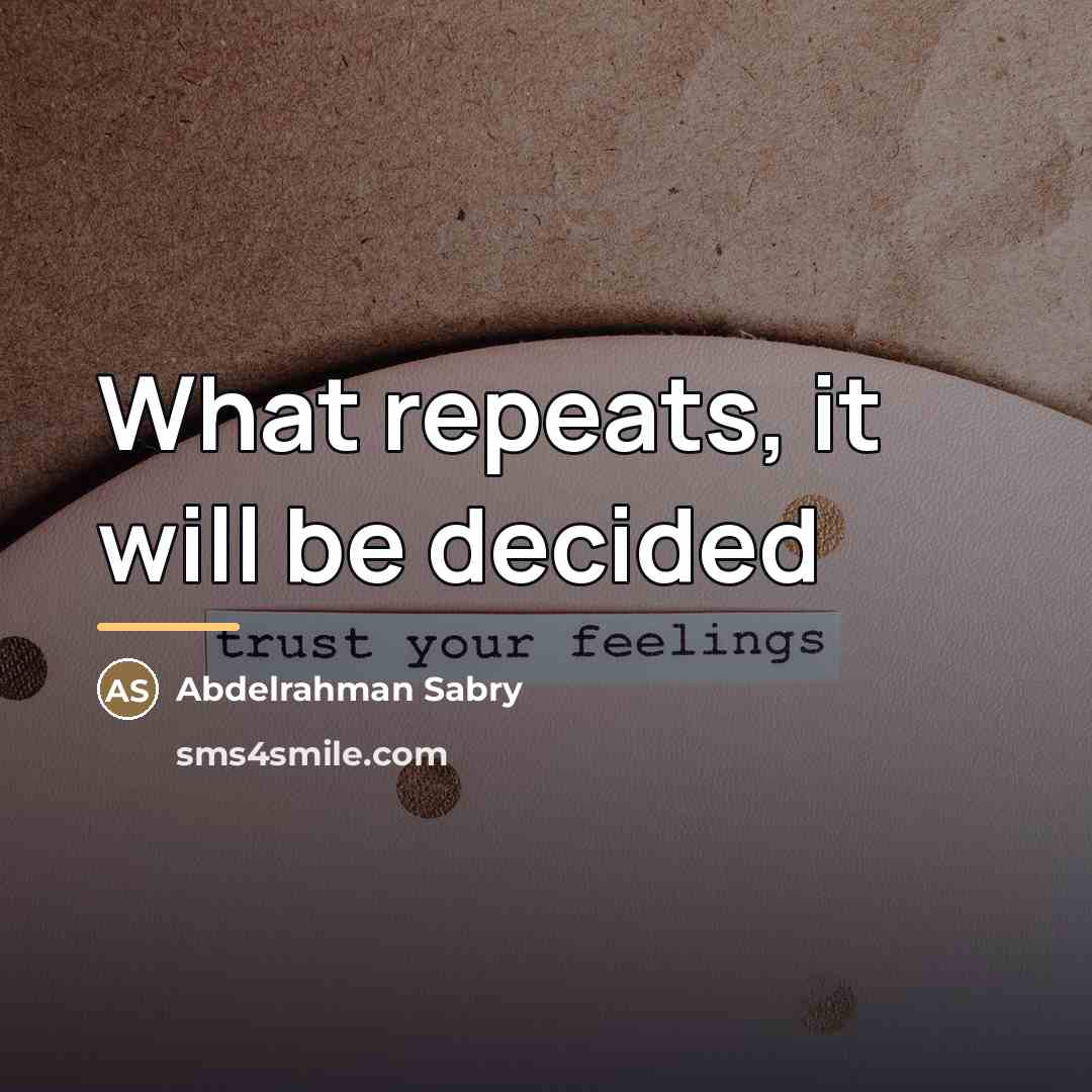 “What repeats, it will be decided…” quote by Abdelrahman Sabry