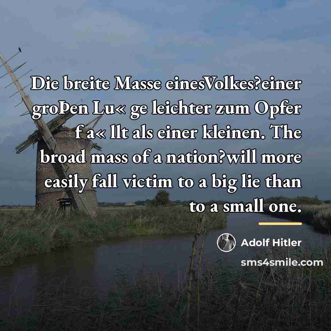 “Die breite Masse einesVolkes?einer groÞen Lu« ge leichter zum Opfer…” quote by Adolf Hitler