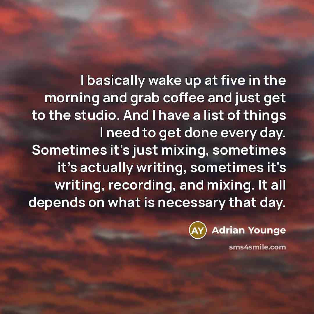 “I basically wake up at five in the morning and…” quote by Adrian Younge