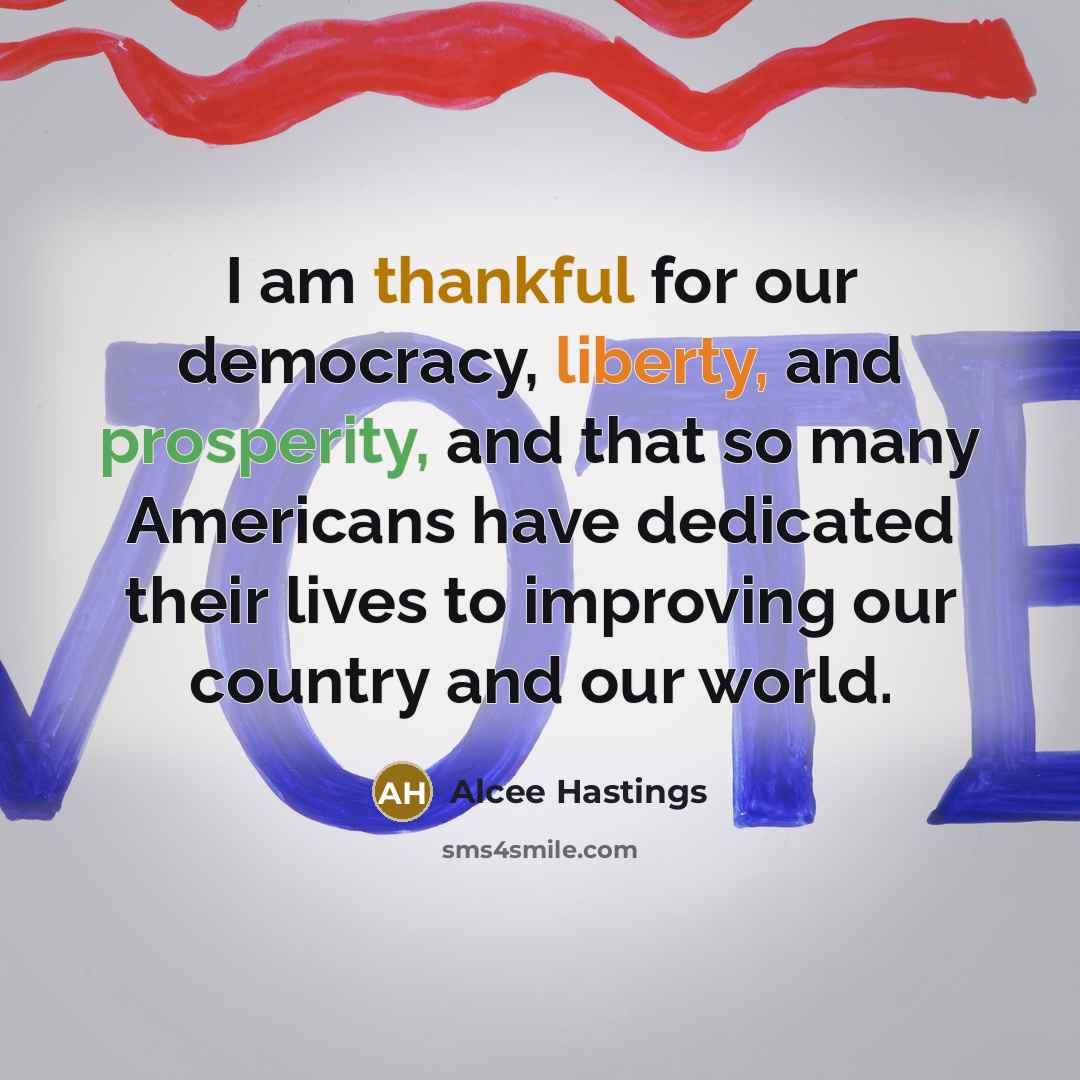 “I am thankful for our democracy, liberty, and prosperity, and…” quote by Alcee Hastings