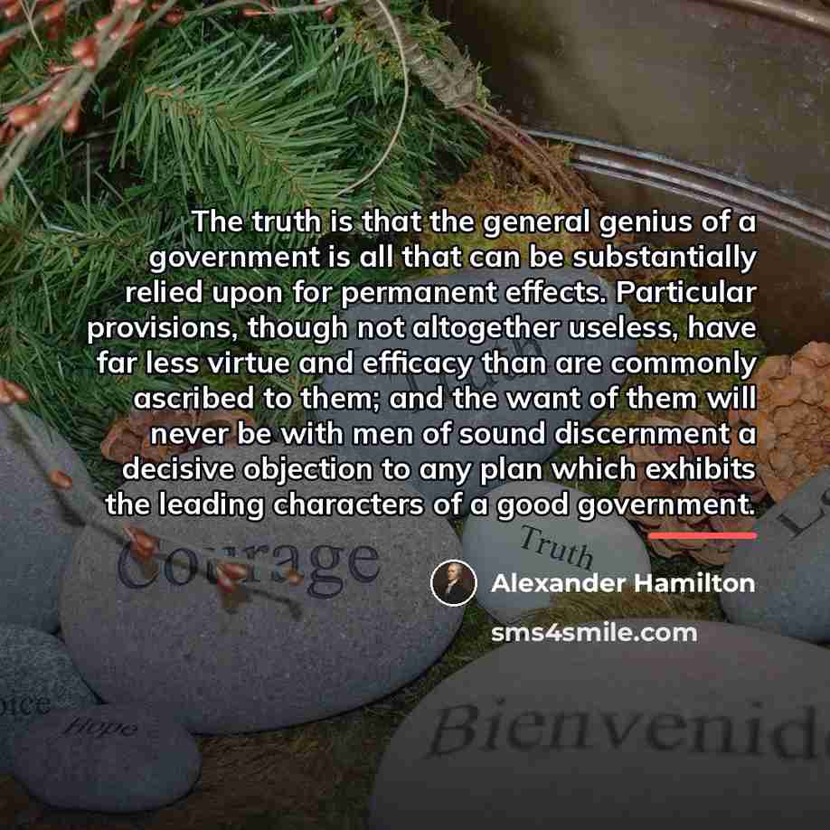 “The truth is that the general genius of a government…” quote by Alexander Hamilton