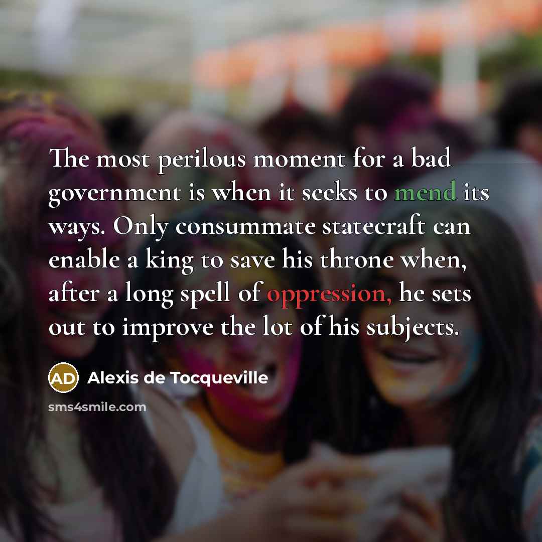 “The most perilous moment for a bad government is when…” quote by Alexis de Tocqueville