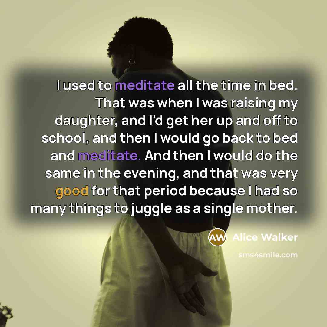 “I used to meditate all the time in bed. That…” quote by Alice Walker