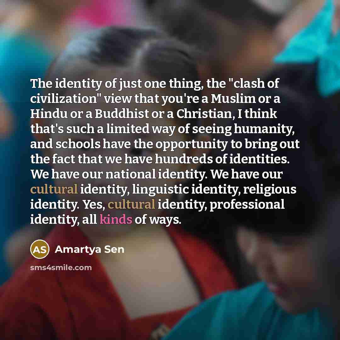 “The identity of just one thing, the "clash of civilization"…” quote by Amartya Sen