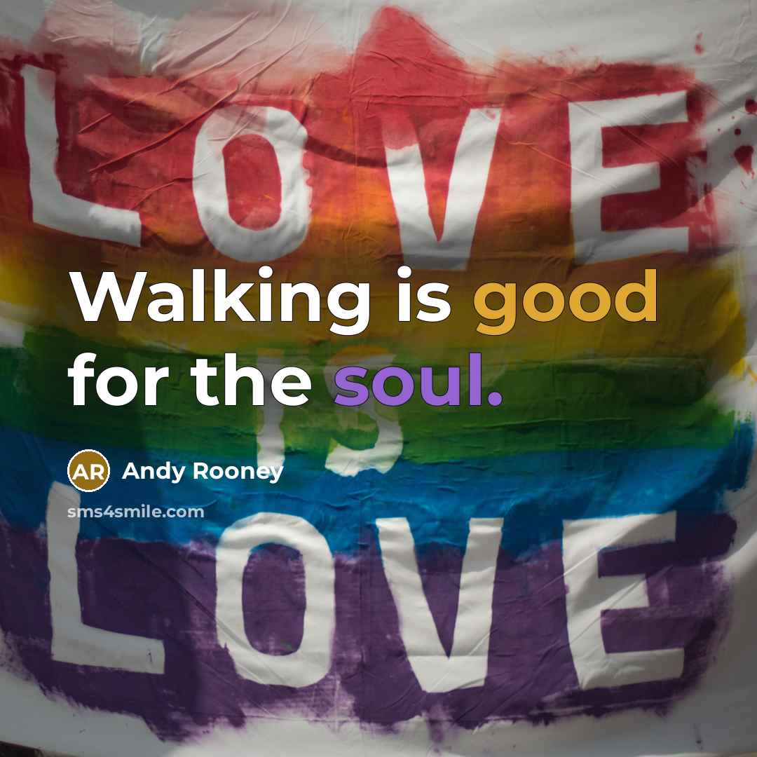 “Walking is good for the soul.…” quote by Andy Rooney