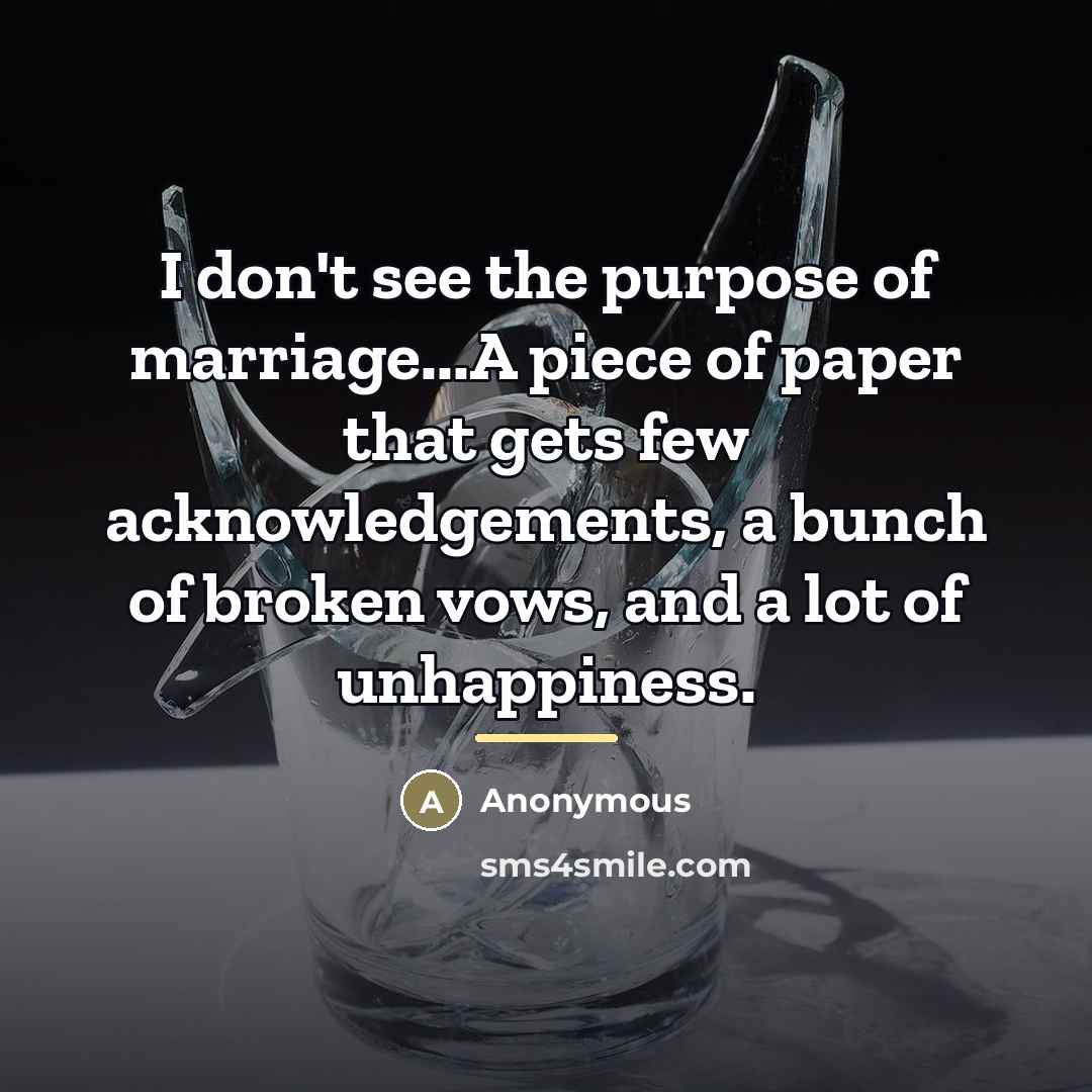 “I don't see the purpose of marriage...A piece of paper…” quote by Anonymous