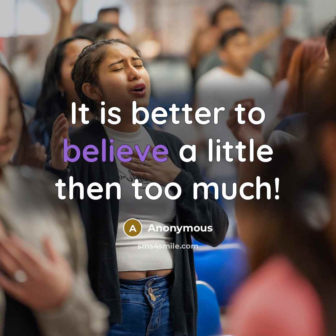 “It is better to believe a little then too much!…” quote by Anonymous