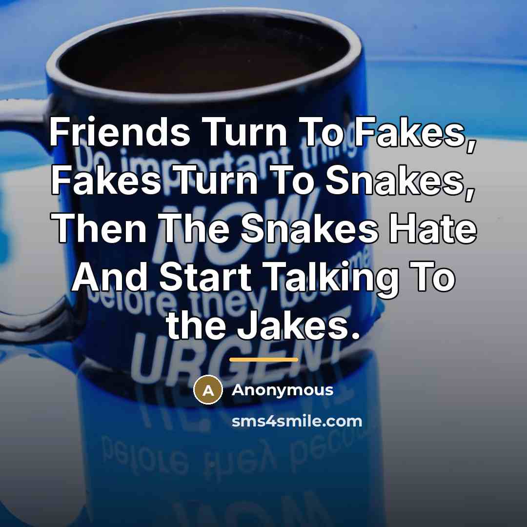 “Friends Turn To Fakes, Fakes Turn To Snakes, Then The…” quote by K Koke