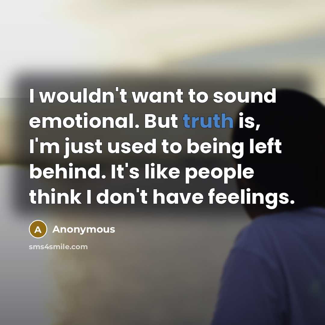 “I wouldn't want to sound emotional. But truth is, I'm…” quote by Anonymous