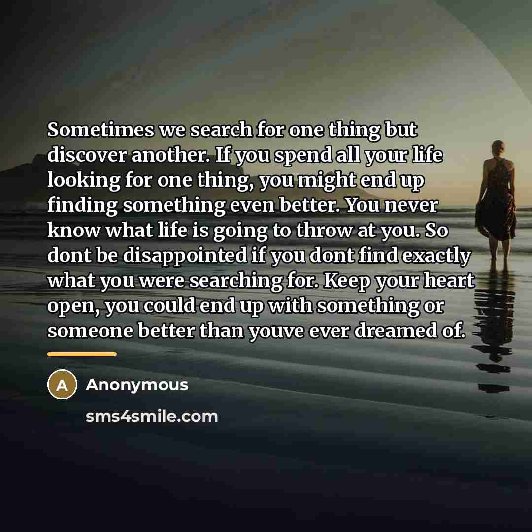 “Sometimes we search for one thing but discover another. If…” quote by Anonymous