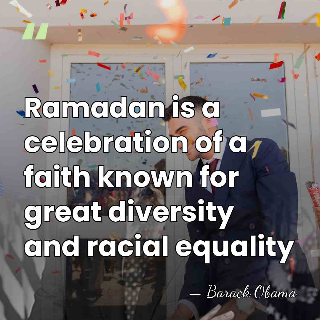 Ramadan is a celebration of a faith known for great diversity and&hellip; - Barack Obama