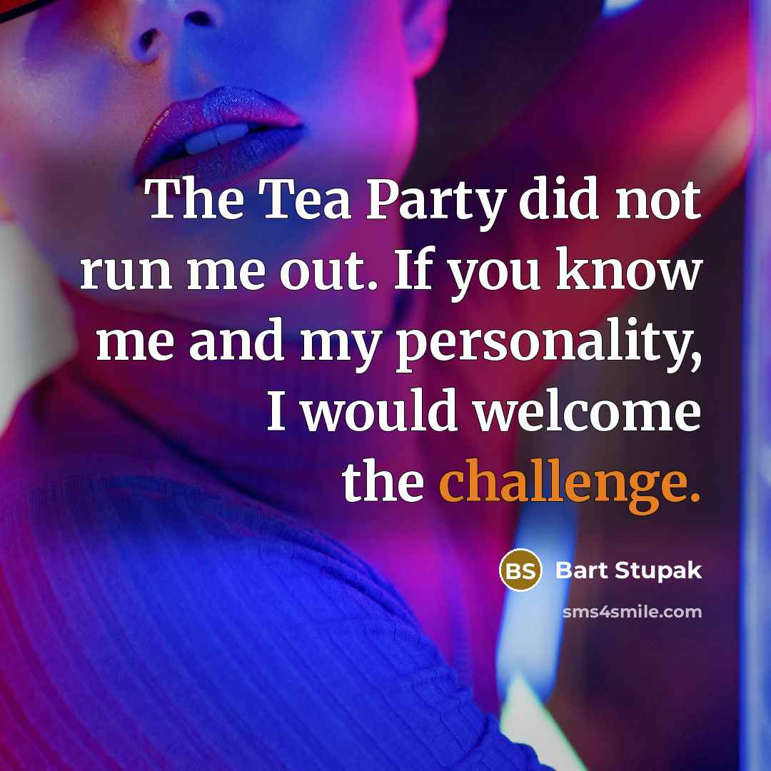 “The Tea Party did not run me out. If you…” quote by Bart Stupak