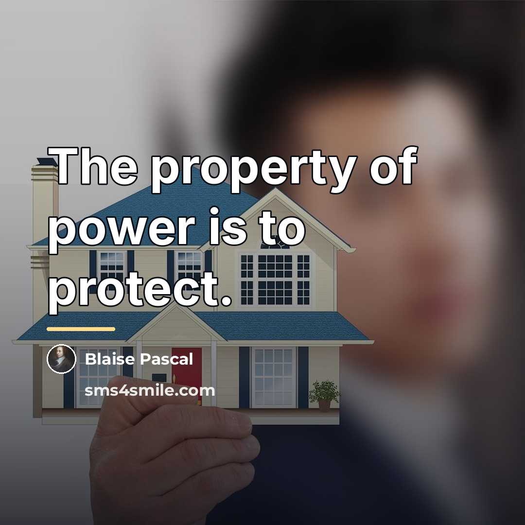 “The property of power is to protect.…” quote by Blaise Pascal