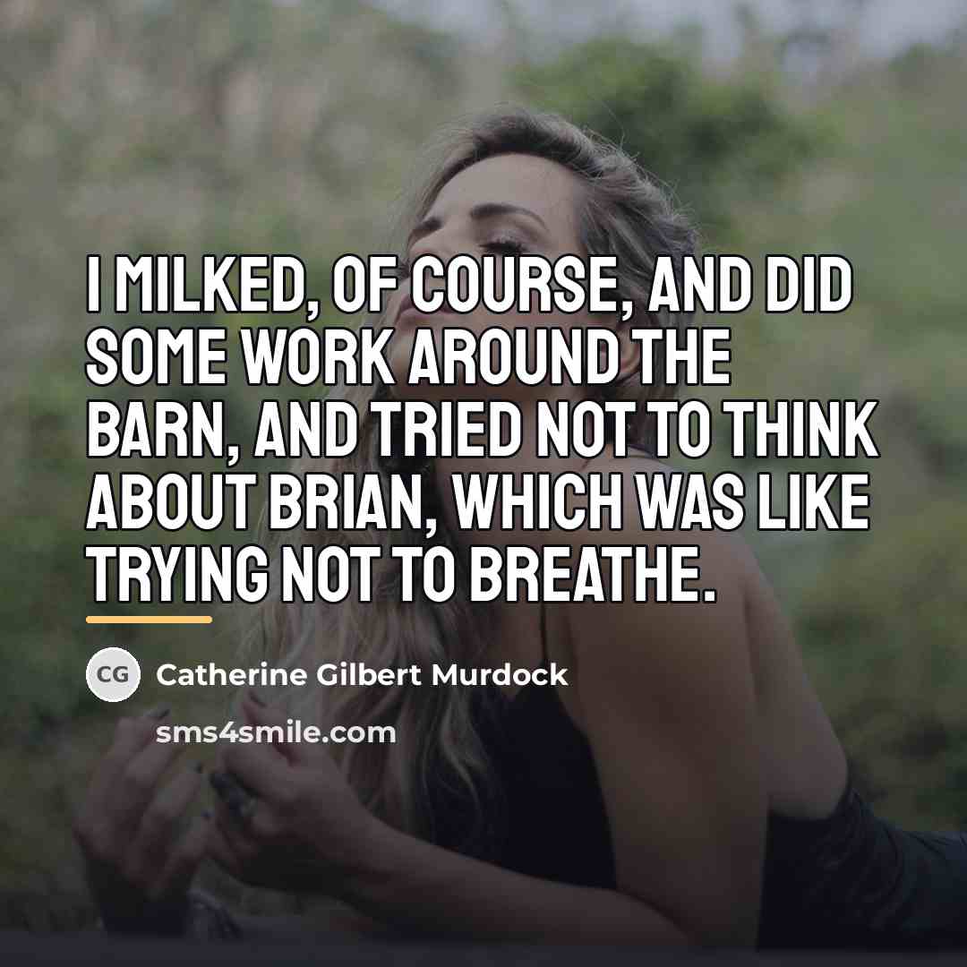 “I milked, of course, and did some work around the…” quote by Catherine Gilbert Murdock