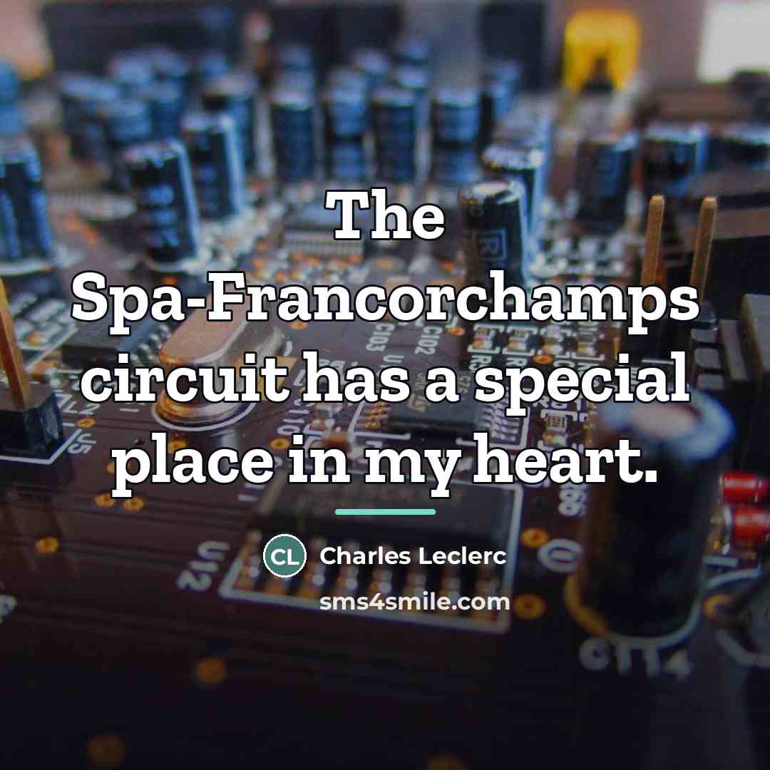 “The Spa-Francorchamps circuit has a special place in my heart.…” quote by Charles Leclerc