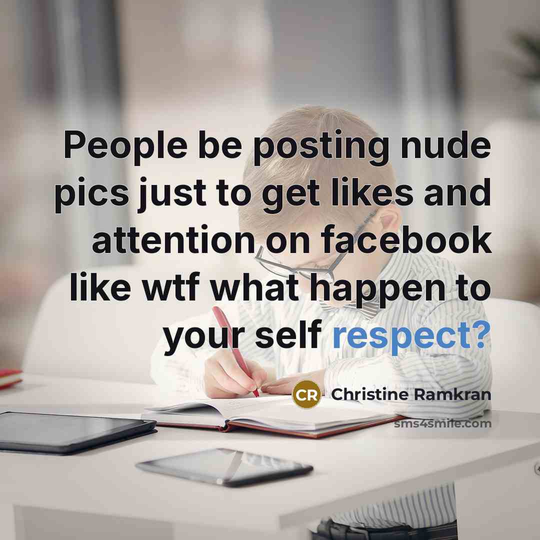“People be posting nude pics just to get likes and…” quote by Christine Ramkran