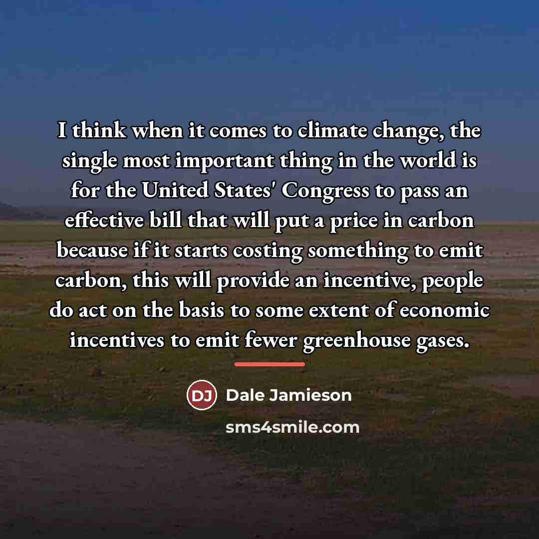 “I think when it comes to climate change, the single…” quote by Dale Jamieson