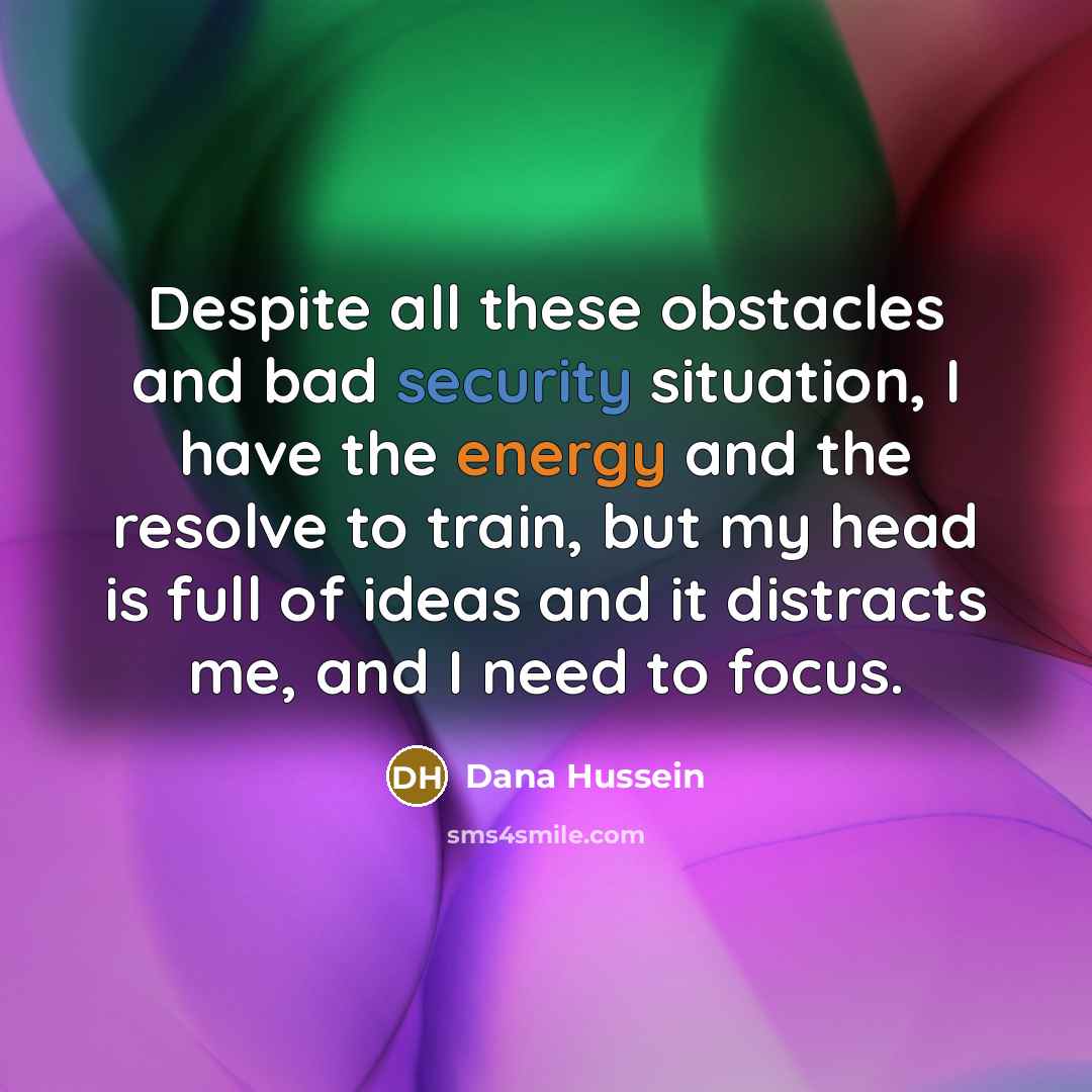 “Despite all these obstacles and bad security situation, I have…” quote by Dana Hussein
