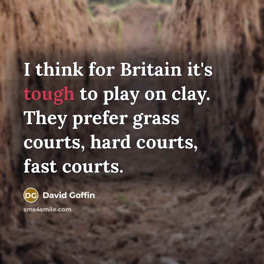 “I think for Britain it's tough to play on clay.…” quote by David Goffin