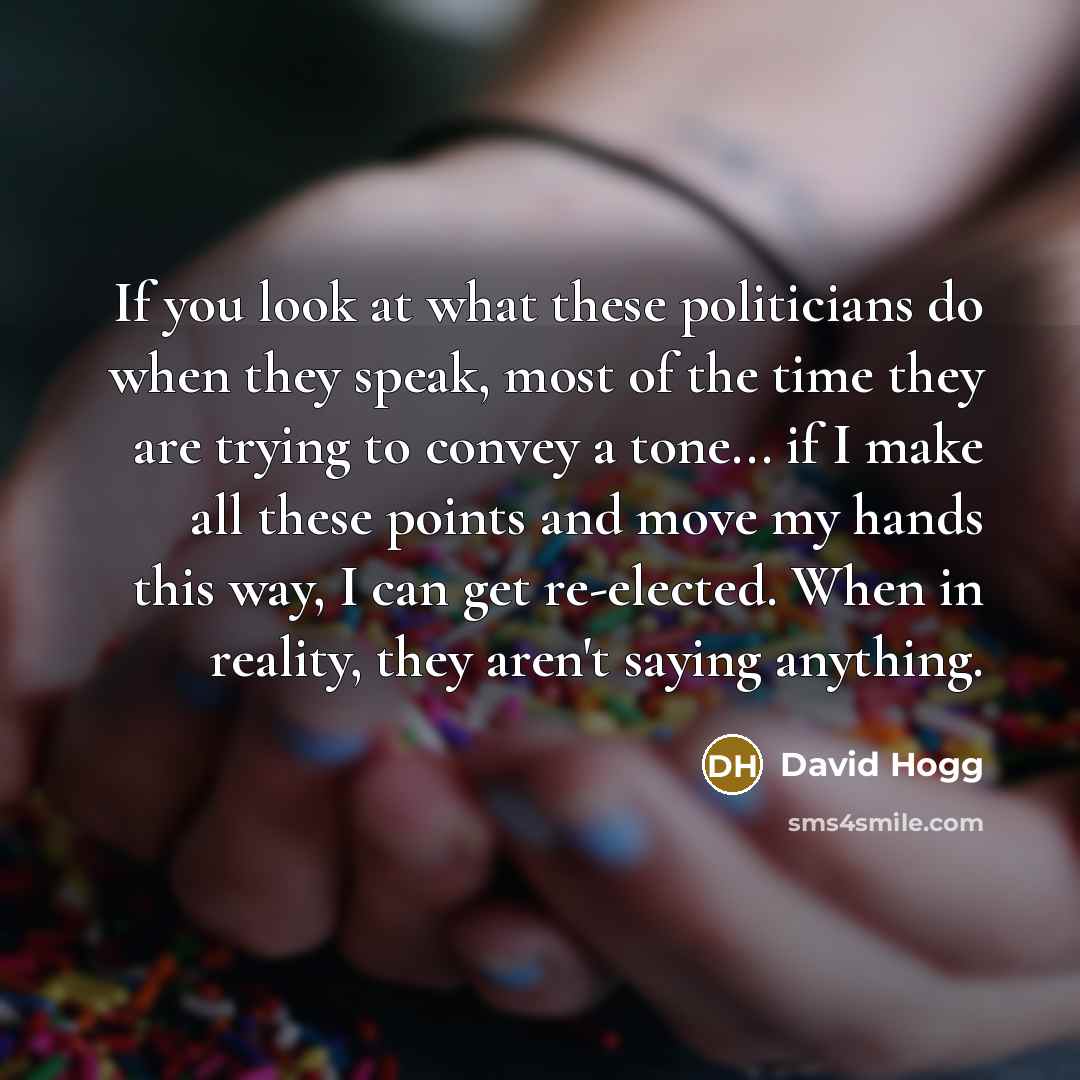 “If you look at what these politicians do when they…” quote by David Hogg