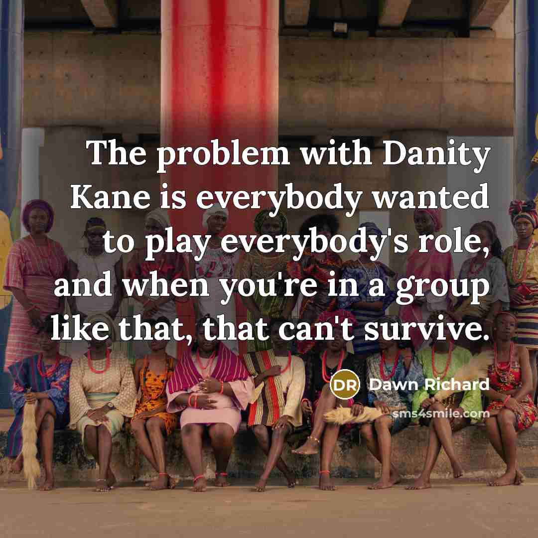 “The problem with Danity Kane is everybody wanted to play…” quote by Dawn Richard