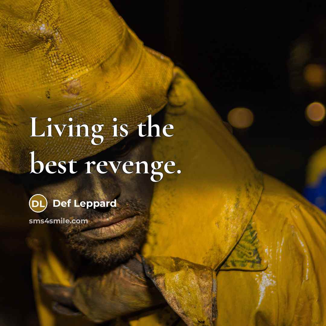 “Living is the best revenge.…” quote by Def Leppard