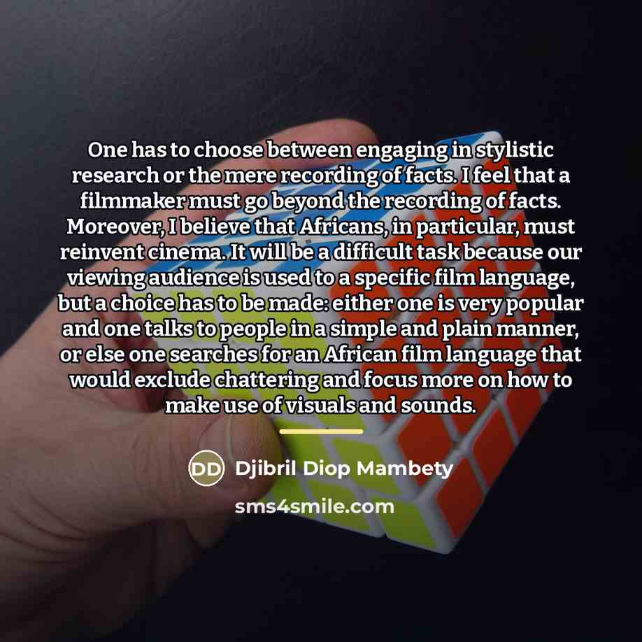 “One has to choose between engaging in stylistic research or…” quote by Djibril Diop Mambety