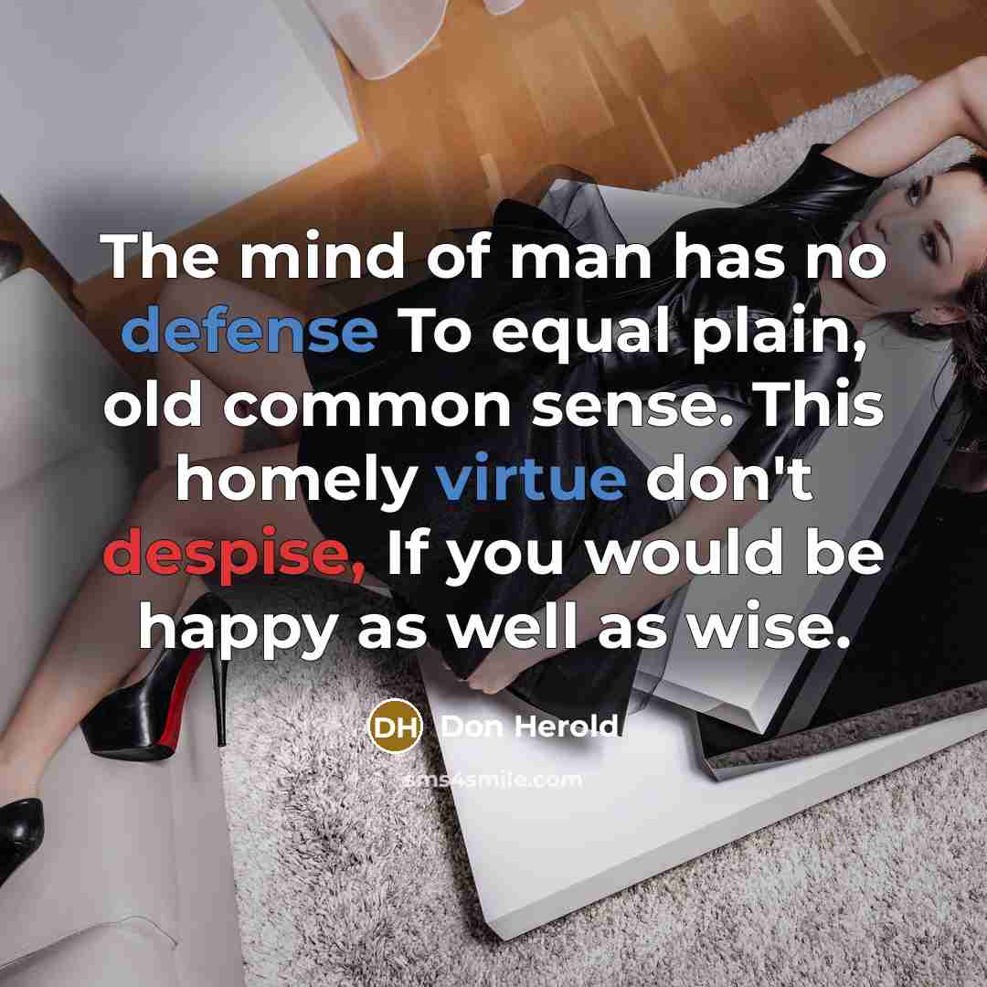 “The mind of man has no defense To equal plain,…” quote by Don Herold