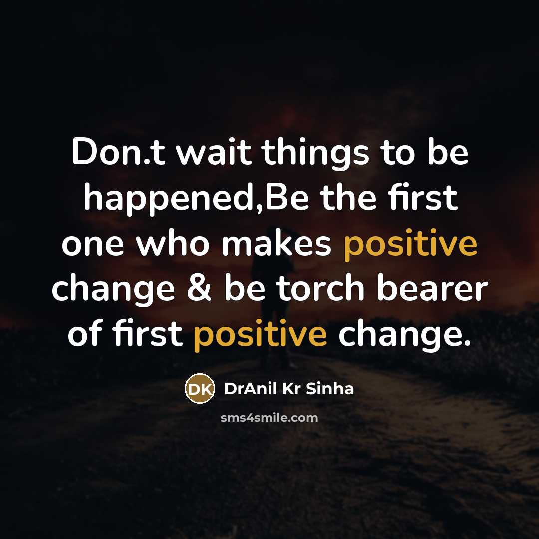 “Don.t wait things to be happened,Be the first one who…” quote by DrAnil Kr Sinha