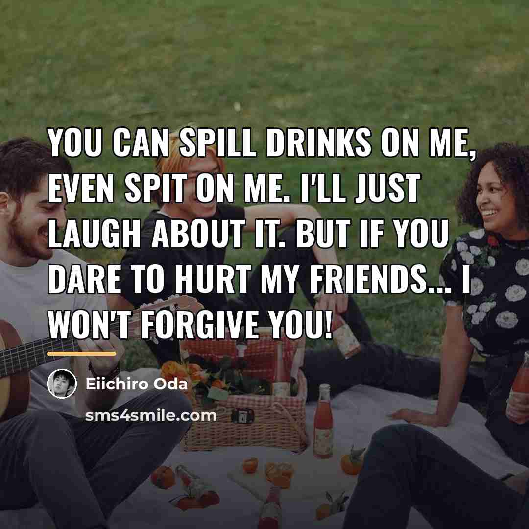 “You can spill drinks on me, even spit on me.…” quote by Eiichiro Oda