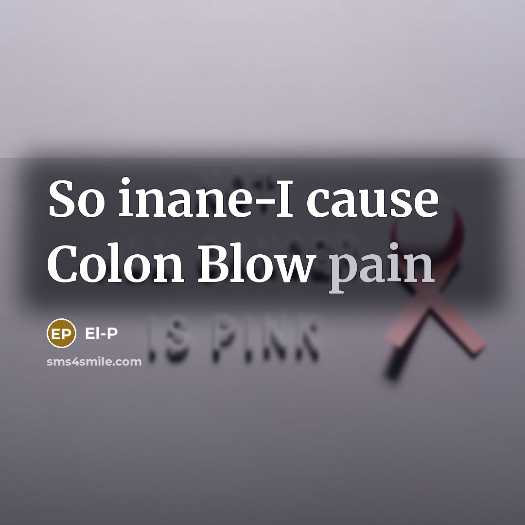 “So inane-I cause Colon Blow pain…” quote by El-P