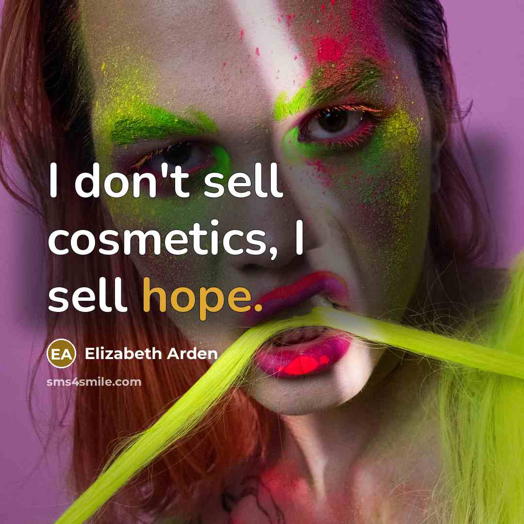 “I don't sell cosmetics, I sell hope.…” quote by Elizabeth Arden