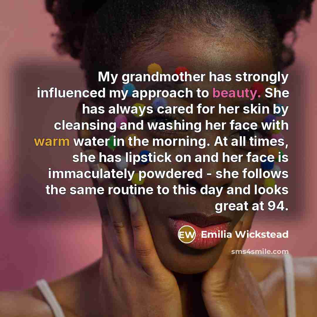 “My grandmother has strongly influenced my approach to beauty. She…” quote by Emilia Wickstead