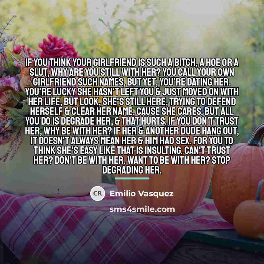 “If you think your girlfriend is such a bitch, a…” quote by Emilio Vasquez