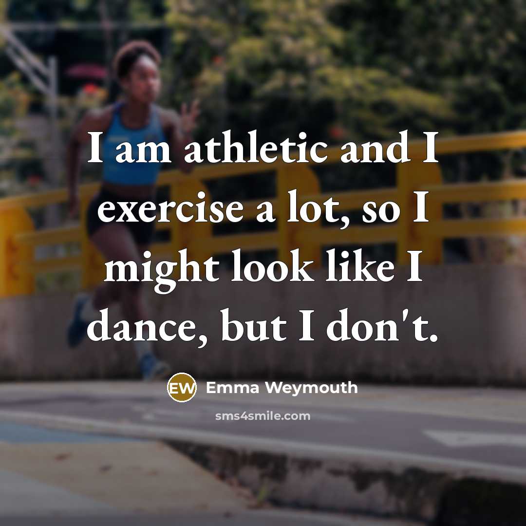 “I am athletic and I exercise a lot, so I…” quote by Emma Weymouth