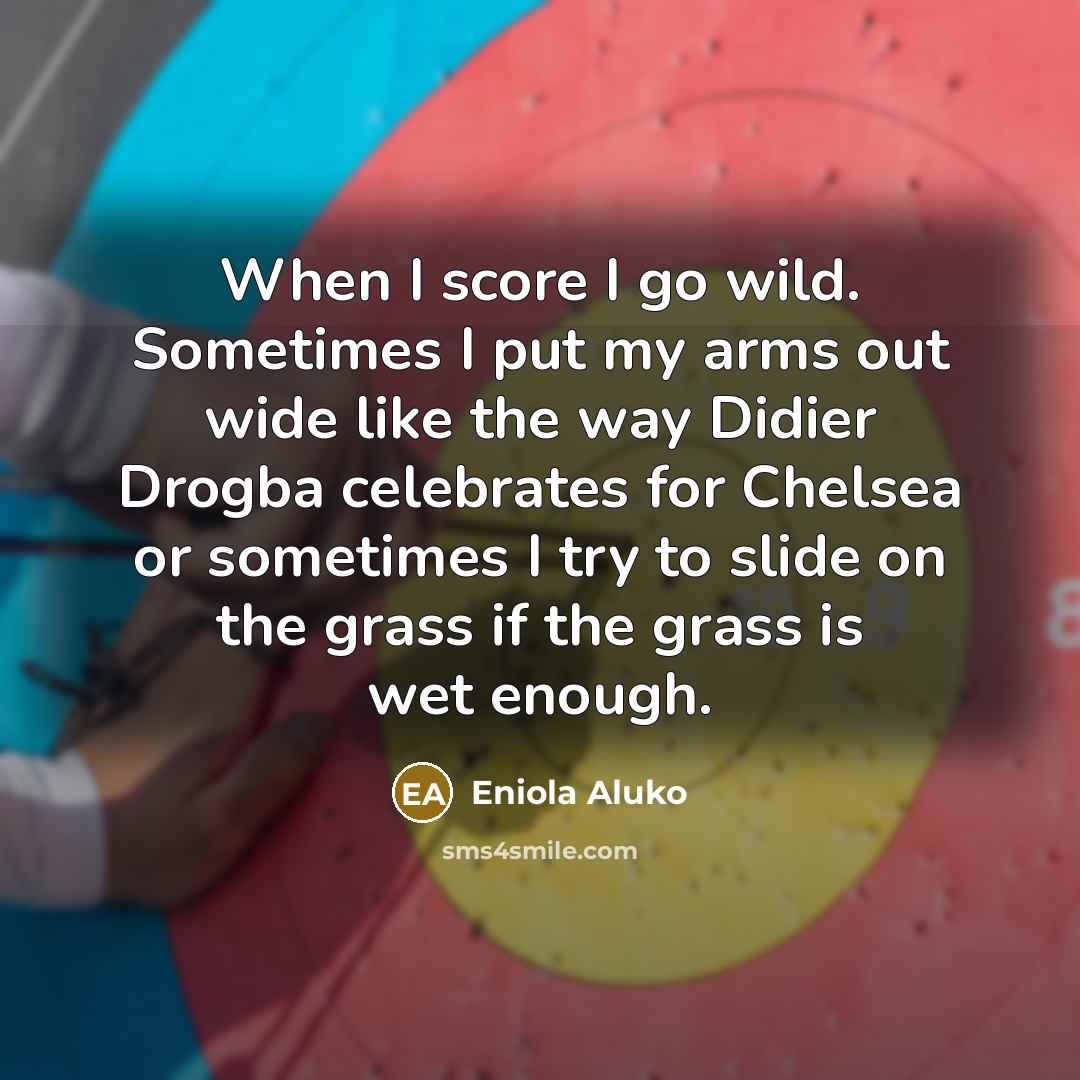 “When I score I go wild. Sometimes I put my…” quote by Eniola Aluko