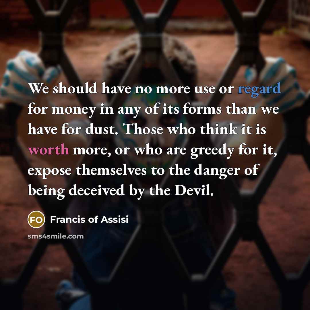 “We should have no more use or regard for money…” quote by Francis of Assisi