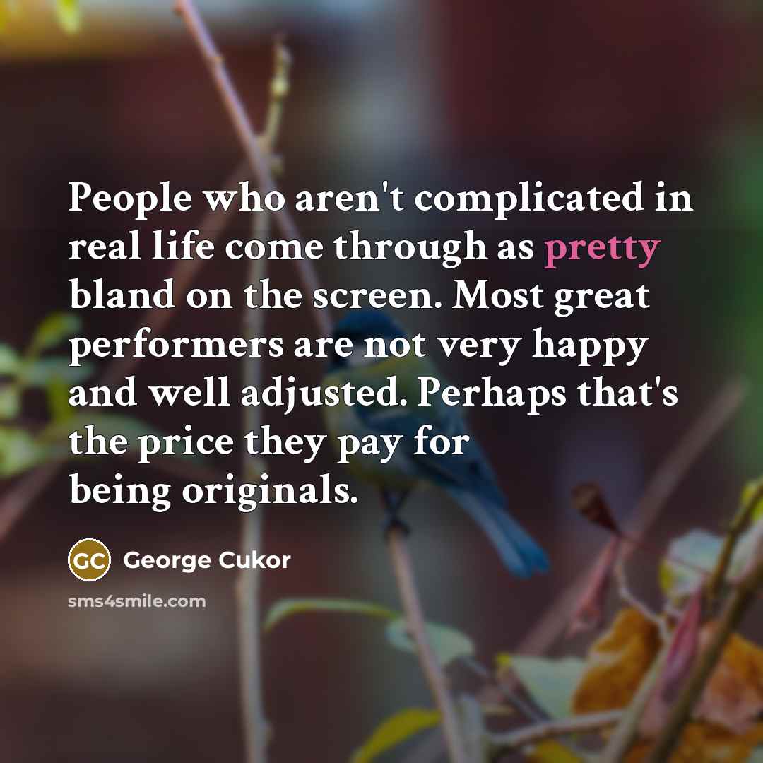 “People who aren't complicated in real life come through as…” quote by George Cukor