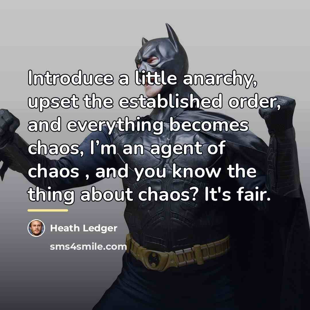 “Introduce a little anarchy, upset the established order, and everything…” quote by Heath Ledger