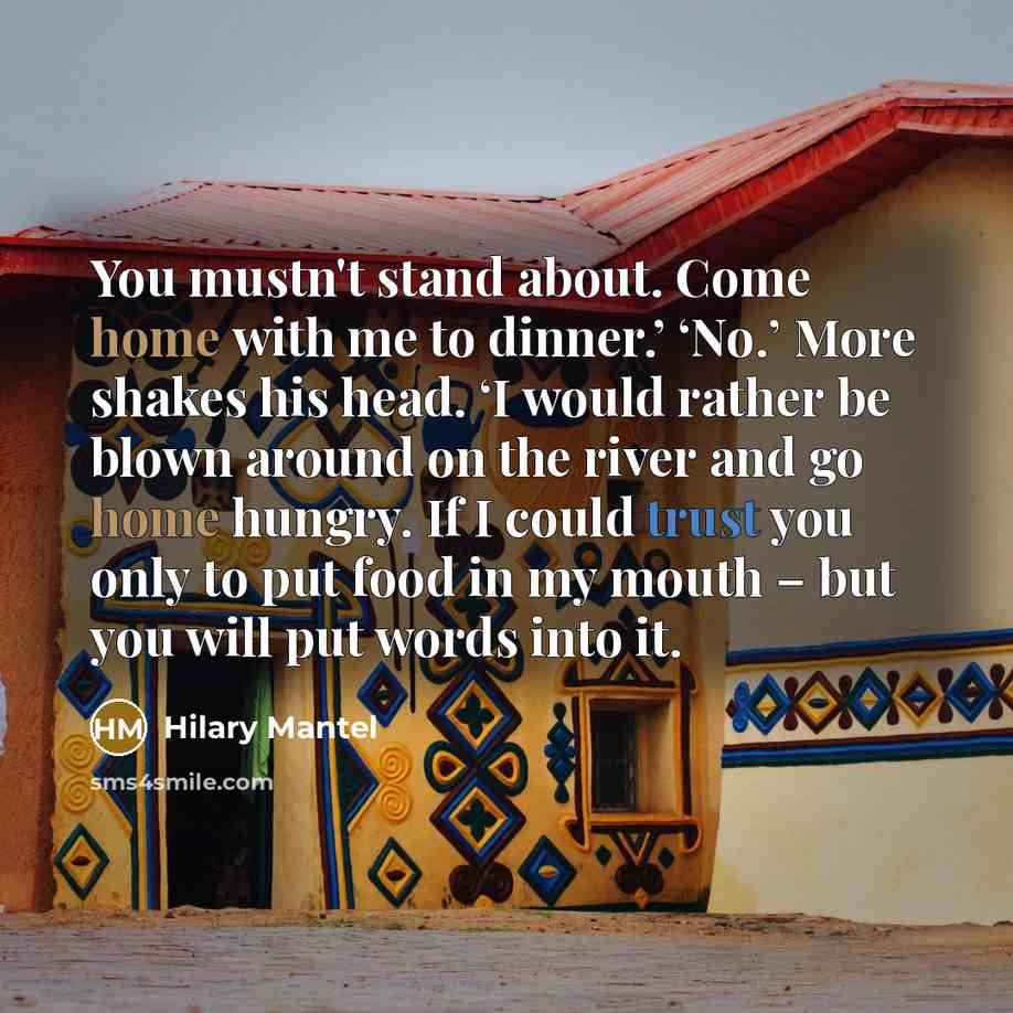 “You mustn't stand about. Come home with me to dinner.’…” quote by Hilary Mantel