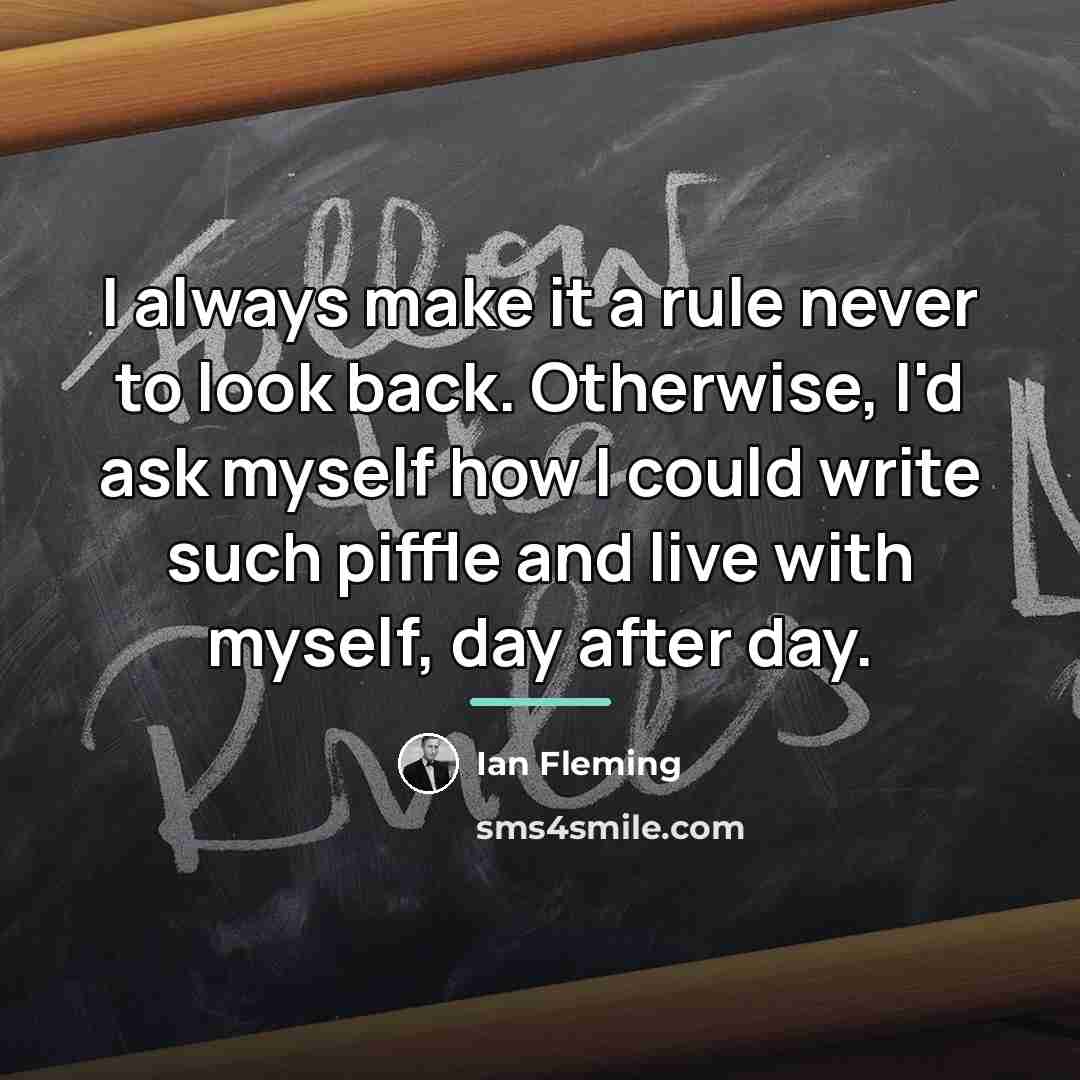 “I always make it a rule never to look back.…” quote by Ian Fleming