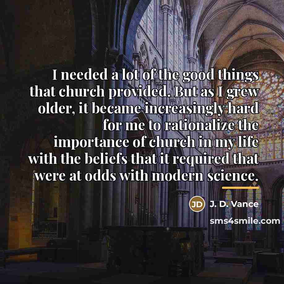 “I needed a lot of the good things that church…” quote by J. D. Vance