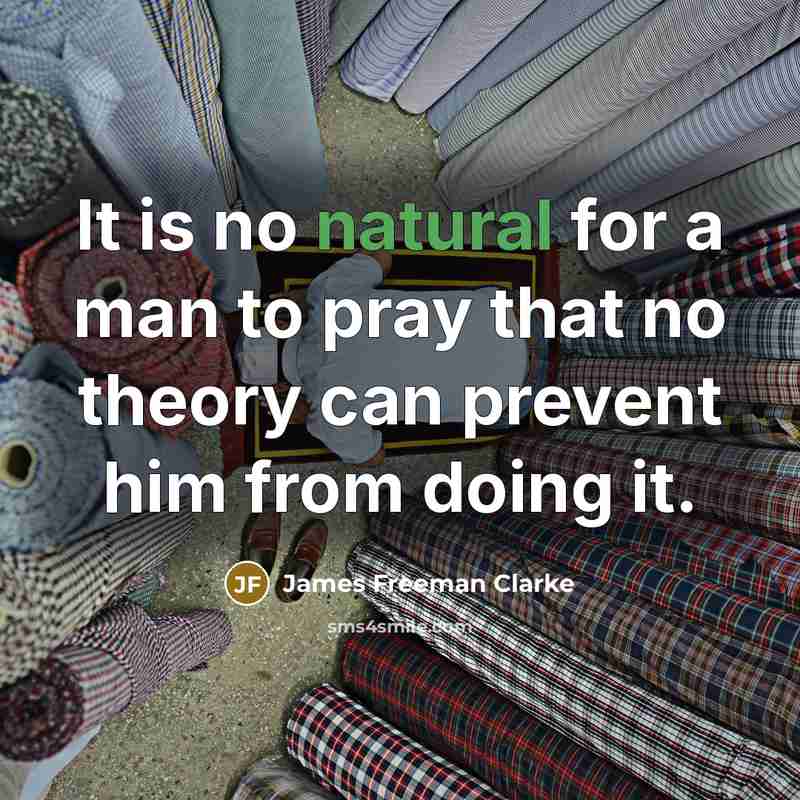 “It is no natural for a man to pray that…” quote by James Freeman Clarke