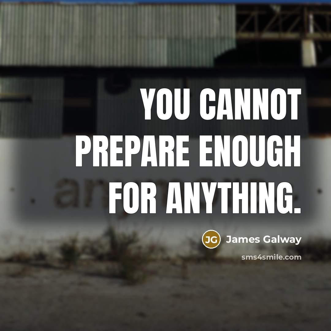 “You cannot prepare enough for anything.…” quote by James Galway